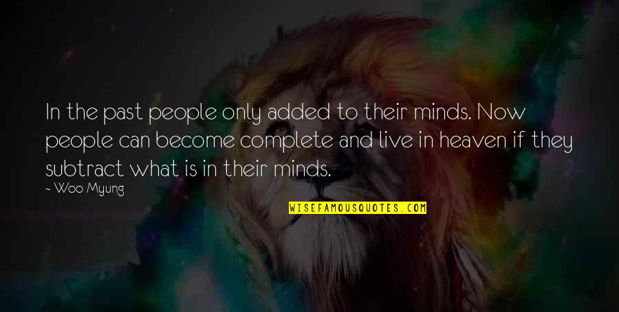 Uhr Neves Quotes By Woo Myung: In the past people only added to their Uhr Neves Quotes By Woo Myung: In the past people only added to their