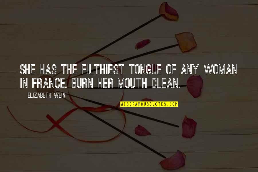 Uhrenholt Quotes By Elizabeth Wein: She has the filthiest tongue of any woman