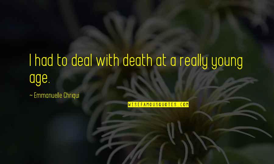 Uhrig Construction Quotes By Emmanuelle Chriqui: I had to deal with death at a Uhrig Construction Quotes By Emmanuelle Chriqui: I had to deal with death at a