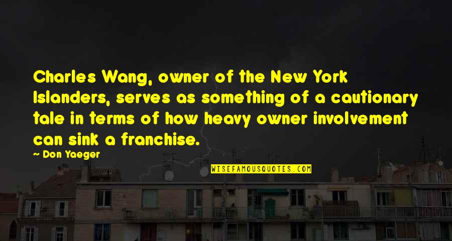 Uhtred Quotes By Don Yaeger: Charles Wang, owner of the New York Islanders,