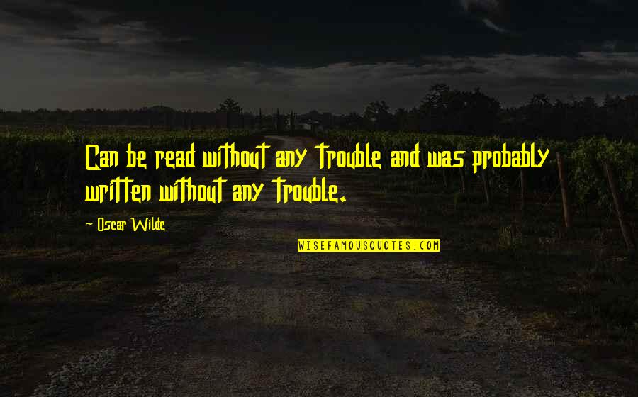Uhum Sound Quotes By Oscar Wilde: Can be read without any trouble and was