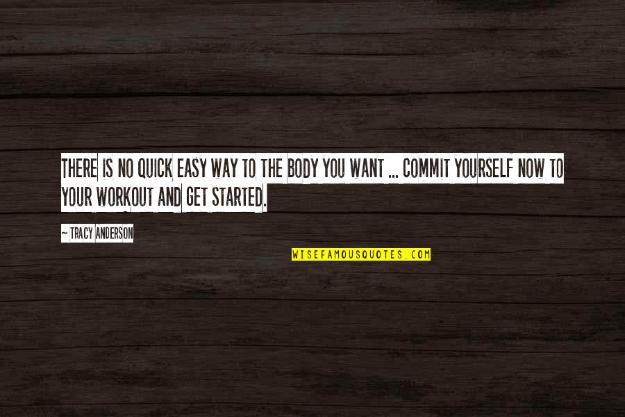 Uhum Sound Quotes By Tracy Anderson: There is no quick easy way to the Uhum Sound Quotes By Tracy Anderson: There is no quick easy way to the