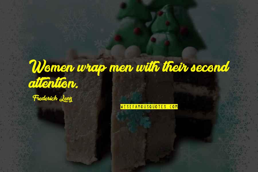 Uhuru Quotes By Frederick Lenz: Women wrap men with their second attention.