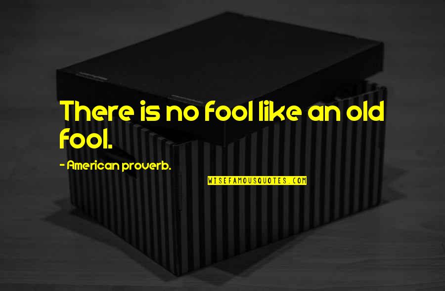 Ui Car Insurance Quotes By American Proverb.: There is no fool like an old fool. Ui Car Insurance Quotes By American Proverb.: There is no fool like an old fool.