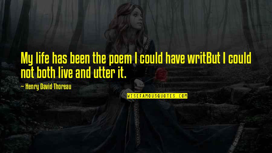 Uighur Concentration Quotes By Henry David Thoreau: My life has been the poem I could Uighur Concentration Quotes By Henry David Thoreau: My life has been the poem I could
