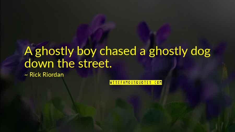 Uighurs Pronunciation Quotes By Rick Riordan: A ghostly boy chased a ghostly dog down