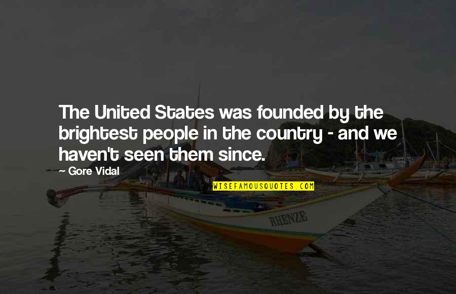 Uilani Lyrics Quotes By Gore Vidal: The United States was founded by the brightest Uilani Lyrics Quotes By Gore Vidal: The United States was founded by the brightest