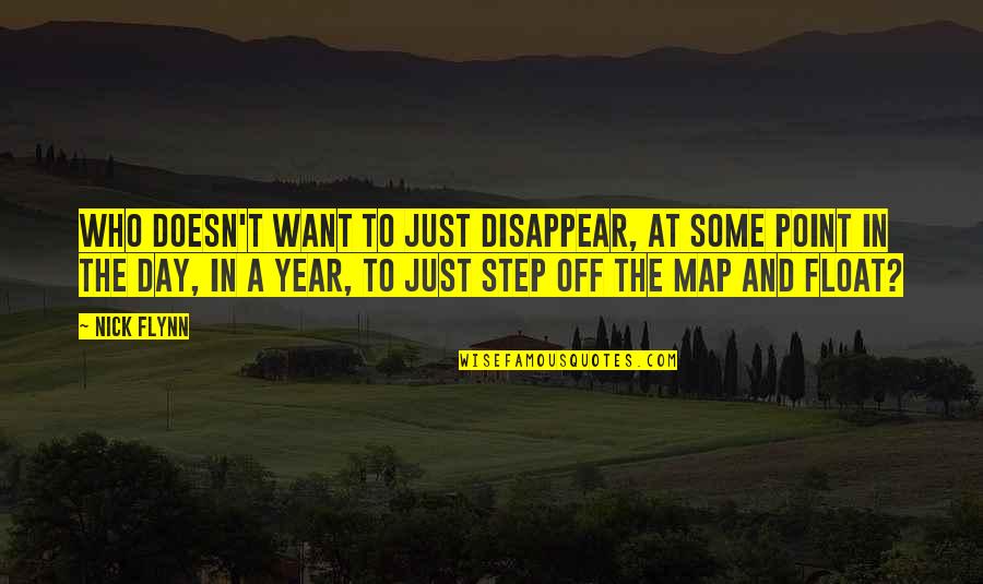 Uilicensing Quotes By Nick Flynn: Who doesn't want to just disappear, at some