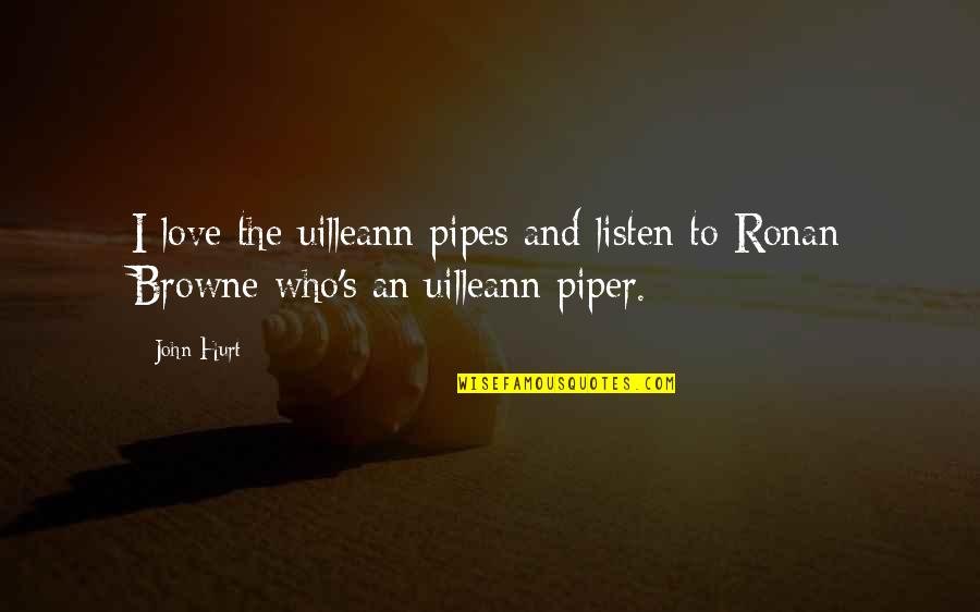 Uilleann Pipes Quotes By John Hurt: I love the uilleann pipes and listen to