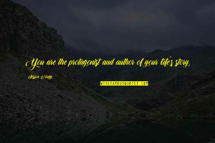 Uimitoarele Quotes By Jessica Hagy: You are the protagonist and author of your Uimitoarele Quotes By Jessica Hagy: You are the protagonist and author of your