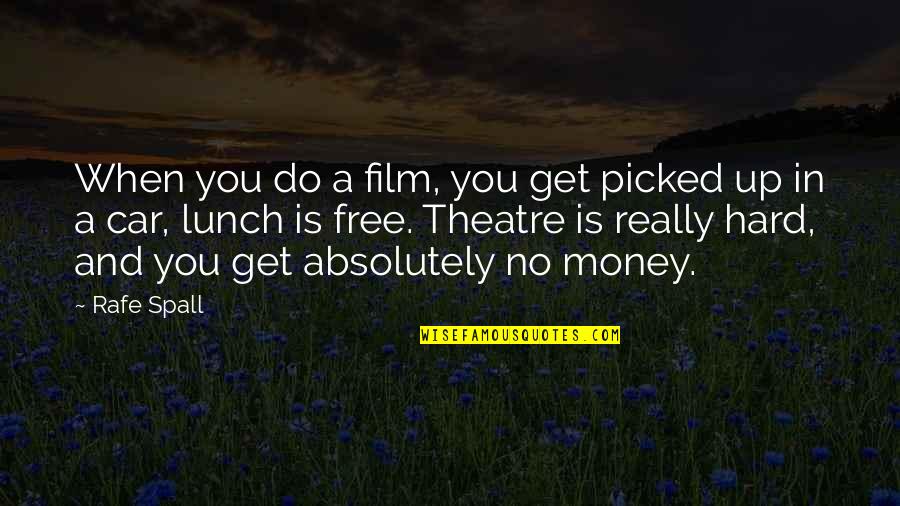 Uin Quotes By Rafe Spall: When you do a film, you get picked