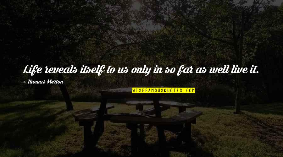 Uinion Quotes By Thomas Merton: Life reveals itself to us only in so Uinion Quotes By Thomas Merton: Life reveals itself to us only in so