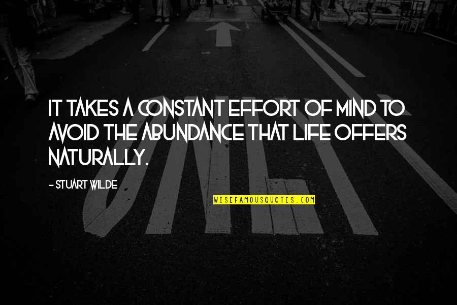 Uiris Iowa Quotes By Stuart Wilde: It takes a constant effort of mind to Uiris Iowa Quotes By Stuart Wilde: It takes a constant effort of mind to