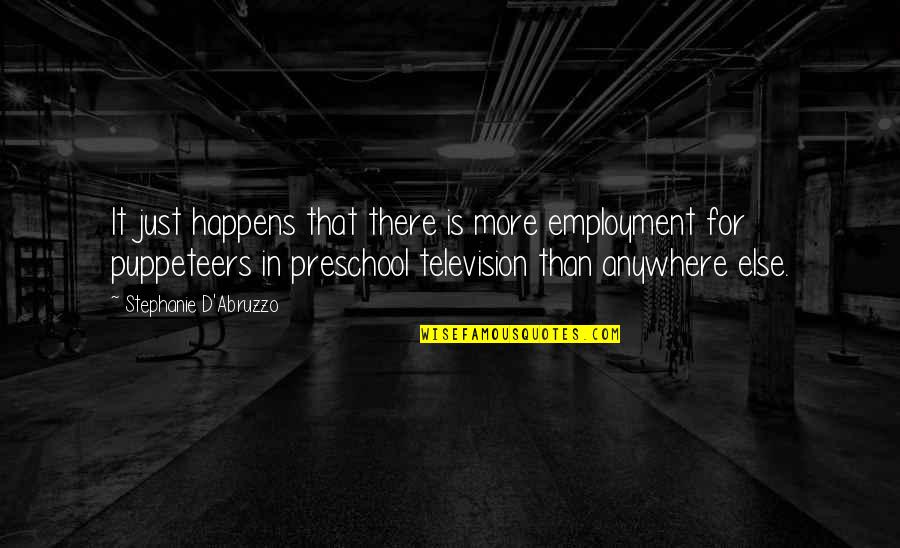 Uisdean Pronunciation Quotes By Stephanie D'Abruzzo: It just happens that there is more employment Uisdean Pronunciation Quotes By Stephanie D'Abruzzo: It just happens that there is more employment