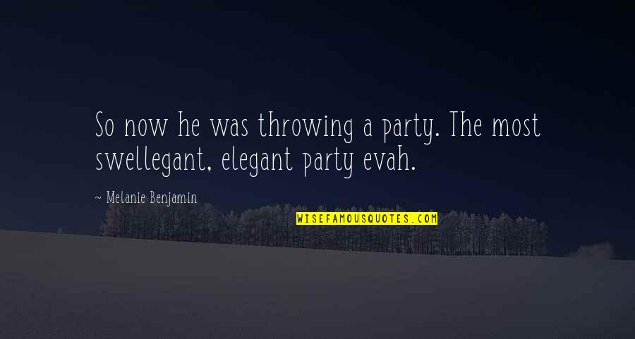 Uitai Sau Quotes By Melanie Benjamin: So now he was throwing a party. The