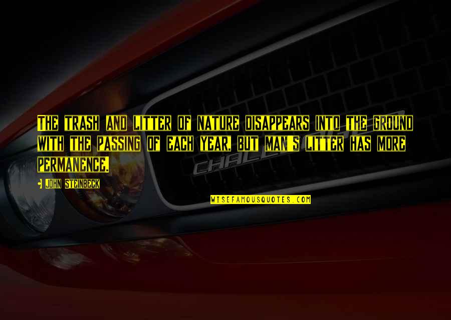 Uitasem Quotes By John Steinbeck: The trash and litter of nature disappears into Uitasem Quotes By John Steinbeck: The trash and litter of nature disappears into