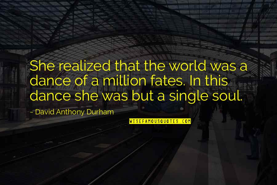 Uithangbord Bestellen Quotes By David Anthony Durham: She realized that the world was a dance