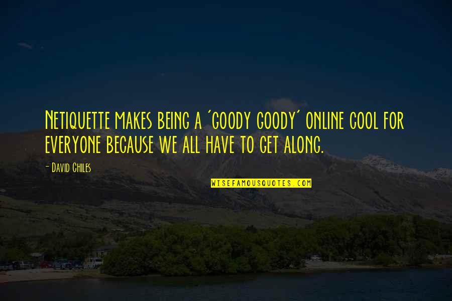 Uithangbord Quotes By David Chiles: Netiquette makes being a 'goody goody' online cool