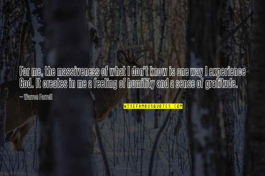 Uitpuilende Ogen Quotes By Warren Farrell: For me, the massiveness of what I don't