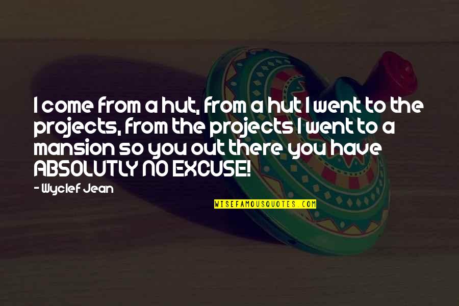 Uitstel Quotes By Wyclef Jean: I come from a hut, from a hut