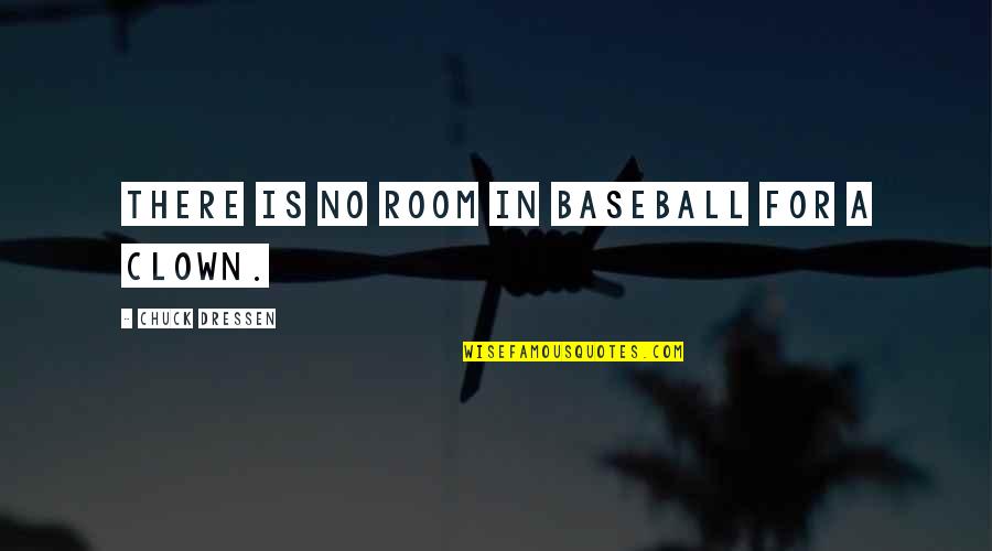 Uitti Cello Quotes By Chuck Dressen: There is no room in baseball for a Uitti Cello Quotes By Chuck Dressen: There is no room in baseball for a