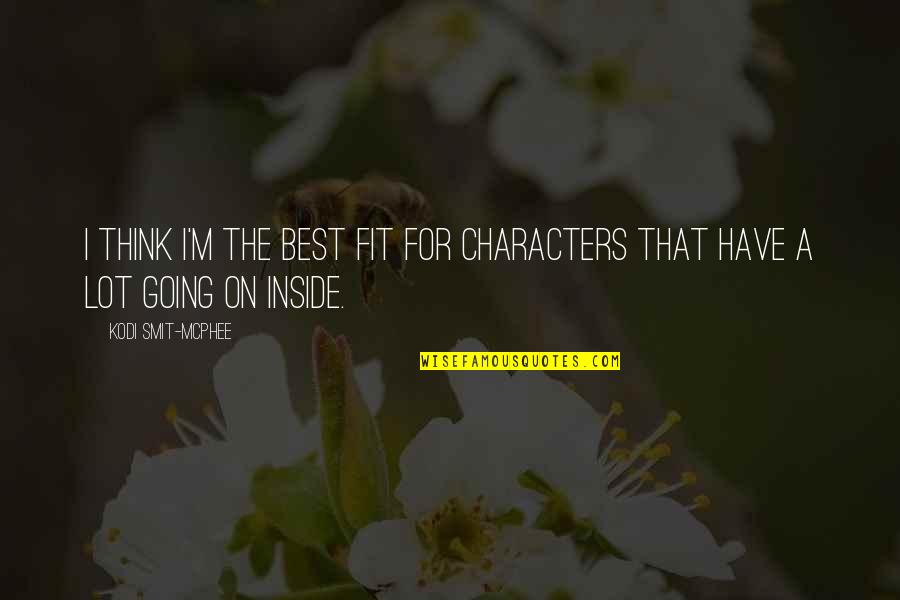 Uitzoeken Vertalen Quotes By Kodi Smit-McPhee: I think I'm the best fit for characters