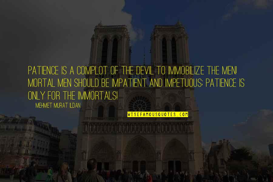 Uiuc Notes And Quotes By Mehmet Murat Ildan: Patience is a complot of the Devil to