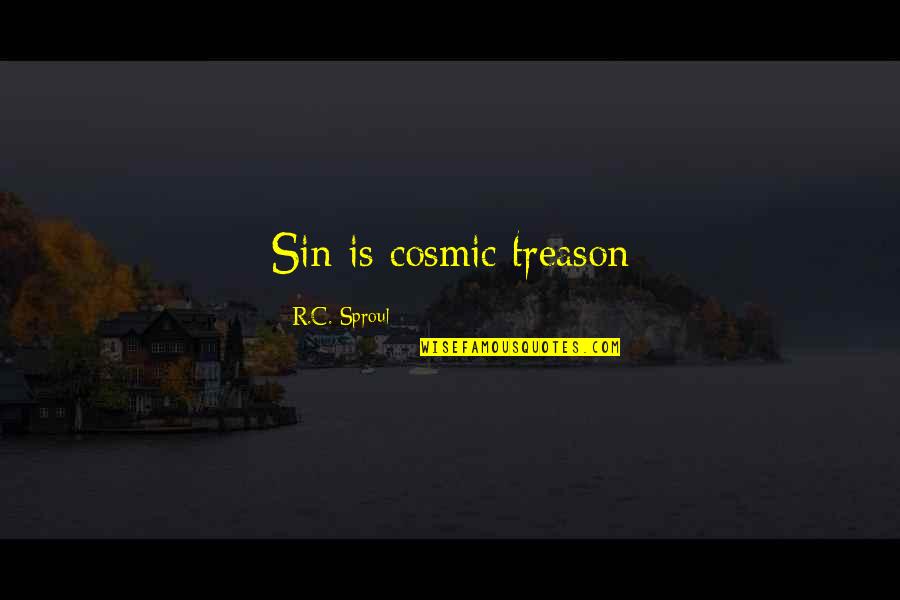 Ujarak Quotes By R.C. Sproul: Sin is cosmic treason Ujarak Quotes By R.C. Sproul: Sin is cosmic treason