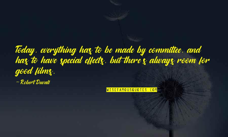 Ujarak Quotes By Robert Duvall: Today, everything has to be made by committee, Ujarak Quotes By Robert Duvall: Today, everything has to be made by committee,