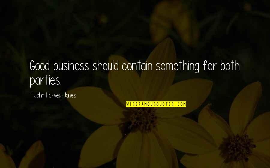 Ujarneq Fleischer Quotes By John Harvey-Jones: Good business should contain something for both parties.