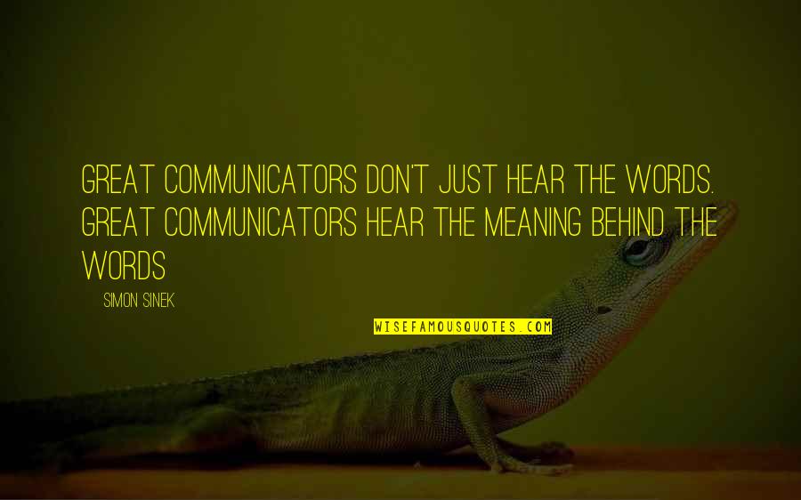 Ujjain Quotes By Simon Sinek: Great communicators don't just hear the words. Great