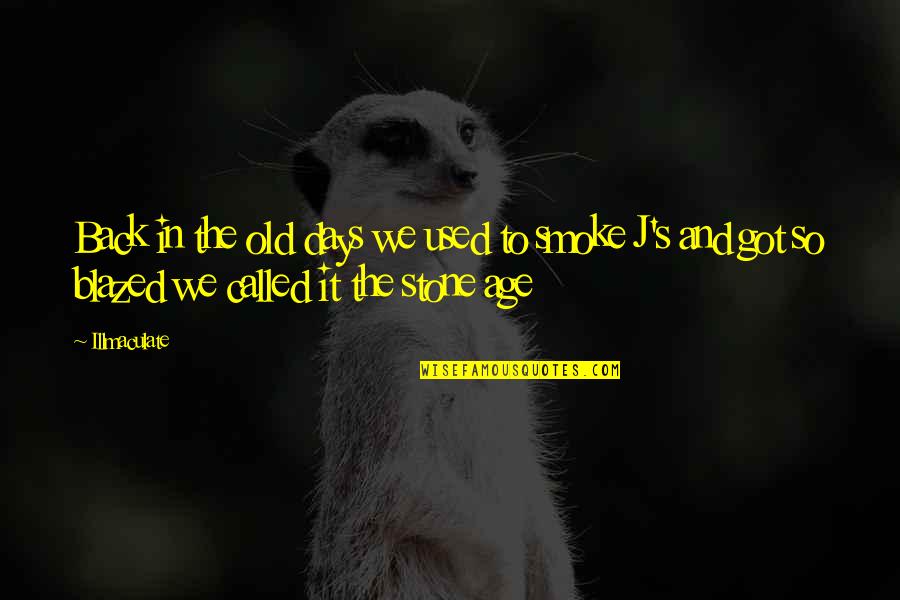 Ujub Kenduri Quotes By Illmaculate: Back in the old days we used to Ujub Kenduri Quotes By Illmaculate: Back in the old days we used to