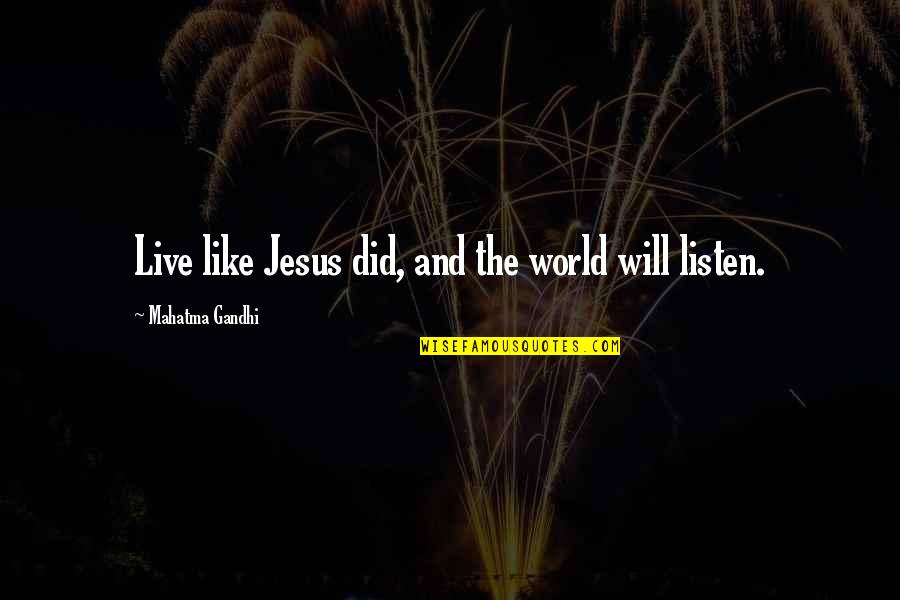 Uk Adaniels Quotes By Mahatma Gandhi: Live like Jesus did, and the world will