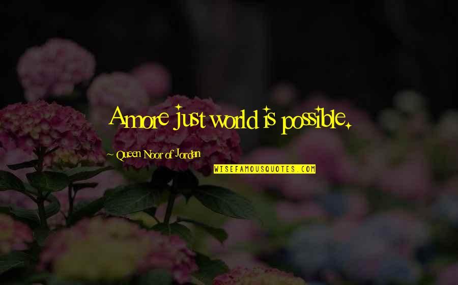 Uk Adaniels Quotes By Queen Noor Of Jordan: A more just world is possible.
