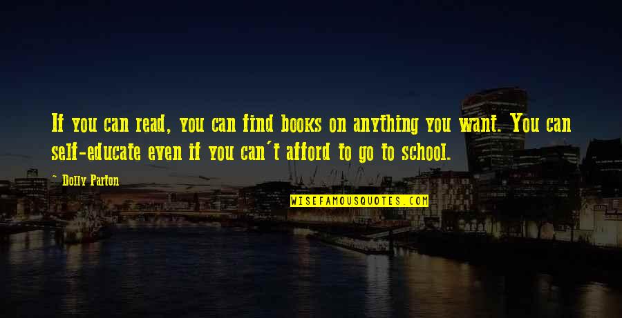 Uk Army Quotes By Dolly Parton: If you can read, you can find books Uk Army Quotes By Dolly Parton: If you can read, you can find books