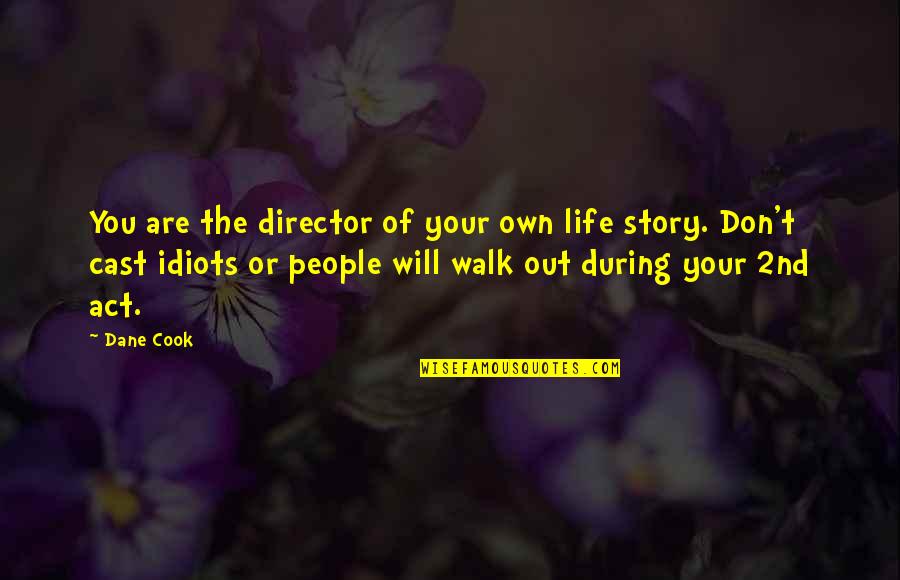 Uk Military Leadership Quotes By Dane Cook: You are the director of your own life