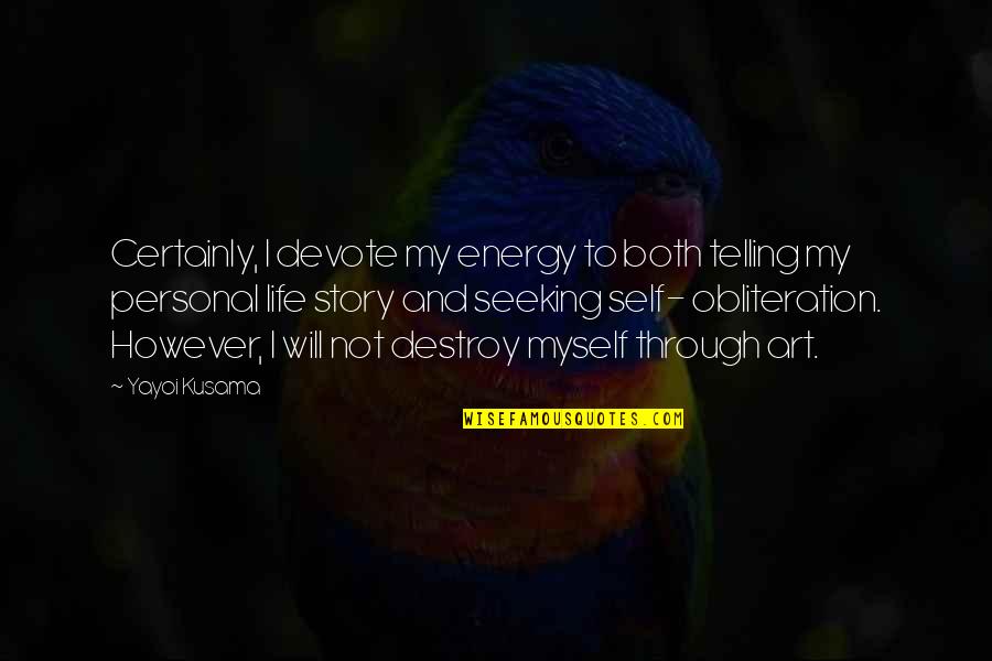 Uk Telephone Booth Quotes By Yayoi Kusama: Certainly, I devote my energy to both telling