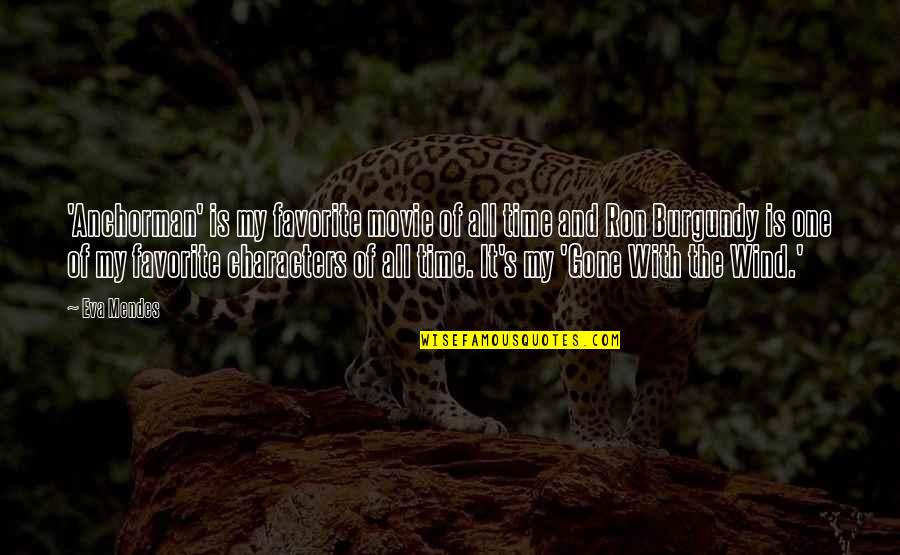 Uk Tv Quotes By Eva Mendes: 'Anchorman' is my favorite movie of all time Uk Tv Quotes By Eva Mendes: 'Anchorman' is my favorite movie of all time