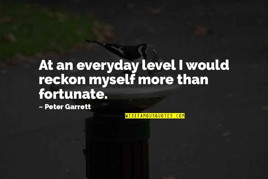 Uk Tv Quotes By Peter Garrett: At an everyday level I would reckon myself Uk Tv Quotes By Peter Garrett: At an everyday level I would reckon myself