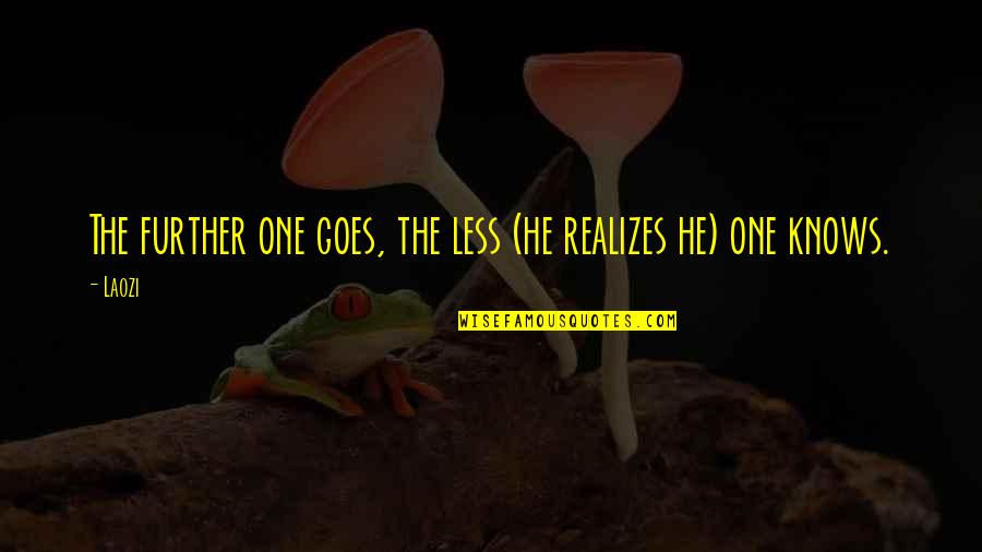 Ukarimu Centre Quotes By Laozi: The further one goes, the less (he realizes