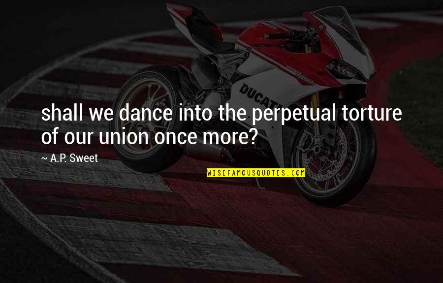 Ukemi Judo Quotes By A.P. Sweet: shall we dance into the perpetual torture of