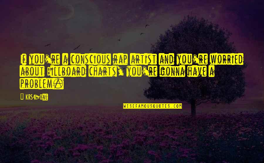 Ukemi Judo Quotes By KRS-One: If you're a conscious rap artist and you're Ukemi Judo Quotes By KRS-One: If you're a conscious rap artist and you're