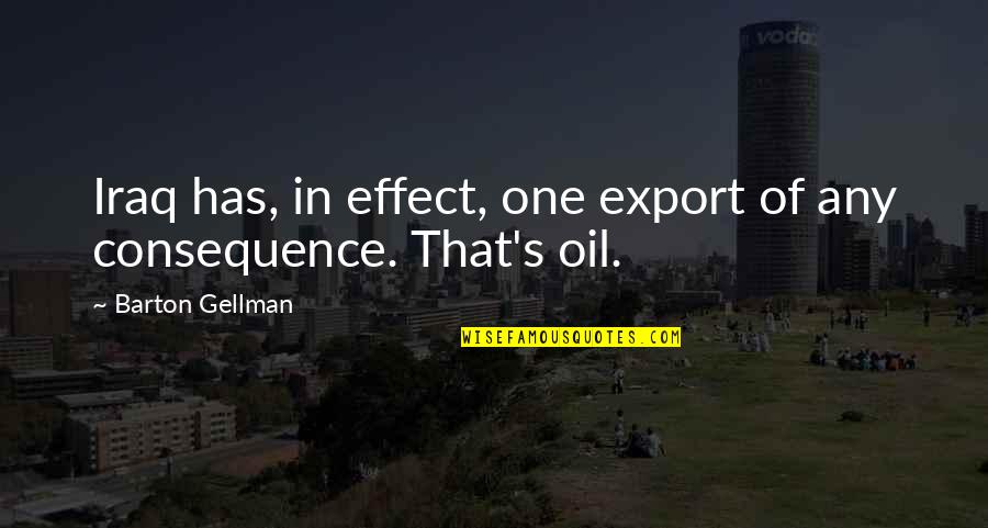 Ukes For Sale Quotes By Barton Gellman: Iraq has, in effect, one export of any