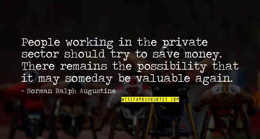 Ukes Sunglass Quotes By Norman Ralph Augustine: People working in the private sector should try