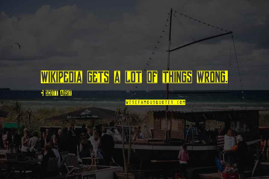 Ukimwi Unaua Quotes By Scott Adsit: Wikipedia gets a lot of things wrong. Ukimwi Unaua Quotes By Scott Adsit: Wikipedia gets a lot of things wrong.