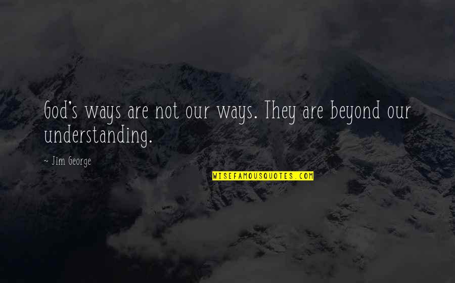 Ukip Slike Quotes By Jim George: God's ways are not our ways. They are
