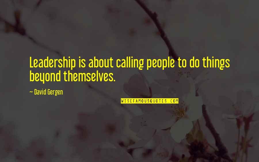 Ukiwa Bongo Quotes By David Gergen: Leadership is about calling people to do things