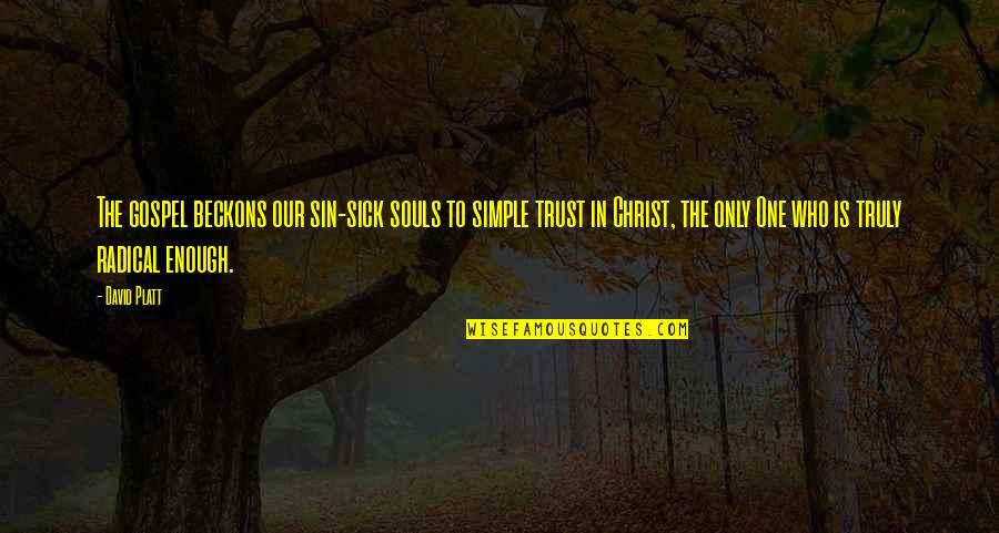 Ukmar Square Quotes By David Platt: The gospel beckons our sin-sick souls to simple Ukmar Square Quotes By David Platt: The gospel beckons our sin-sick souls to simple