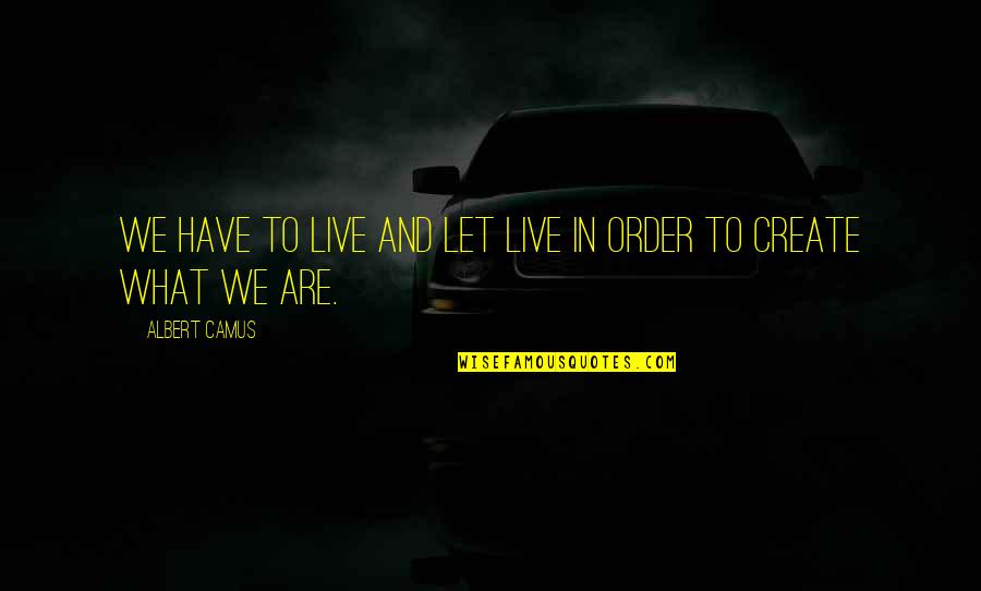 Ukonic Minecraft Quotes By Albert Camus: We have to live and let live in Ukonic Minecraft Quotes By Albert Camus: We have to live and let live in