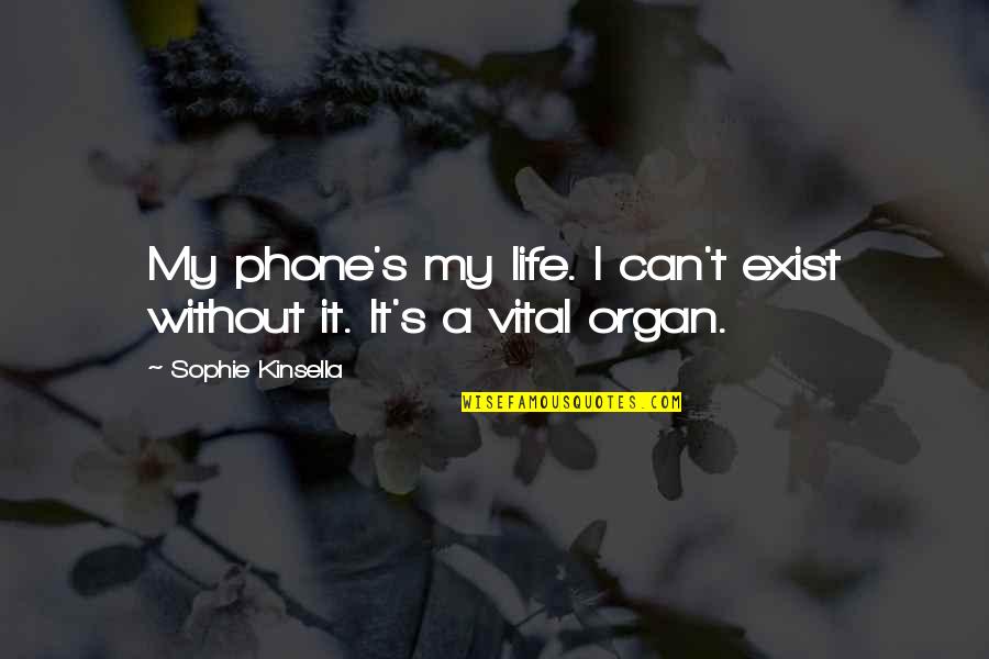 Ukrainian Christmas Card Quotes By Sophie Kinsella: My phone's my life. I can't exist without